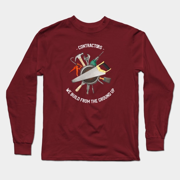 Contractors: We Build from the Ground Up Long Sleeve T-Shirt by FunTeeGraphics